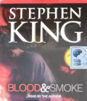 Blood and Smoke written by Stephen King performed by Stephen King on CD (Unabridged)